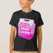 Don't Hate Me Just Because I'm A Little-cooler  T-shirt (Voorkant)