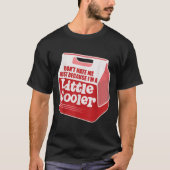 Don't Hate Me Just Because I'm A Little-cooler T-shirt (Voorkant)