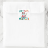 "Don't Hate Meditate" Grappige Kattenliefhebbers Vierkante Sticker (Tas)