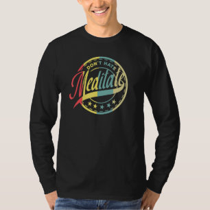 Dont Hate Meditate Meditate Boeddhisme Namaste T-shirt