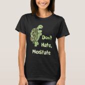 Dont Hate Mediteren Grappige Yoga Pun Turtle Lover T-shirt (Voorkant)