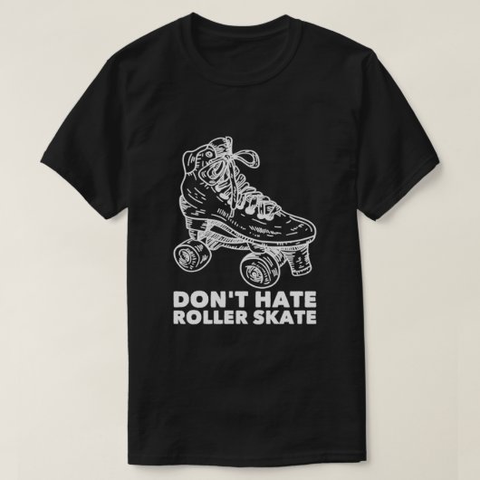 Dont Hate Roller Schaats Roller Skating 2 T-shirt (Design voorkant)