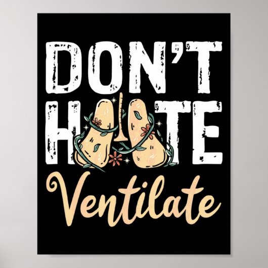 Dont Hate Ventilate Resratory Therast Pulmono _2 Poster (Voorkant)