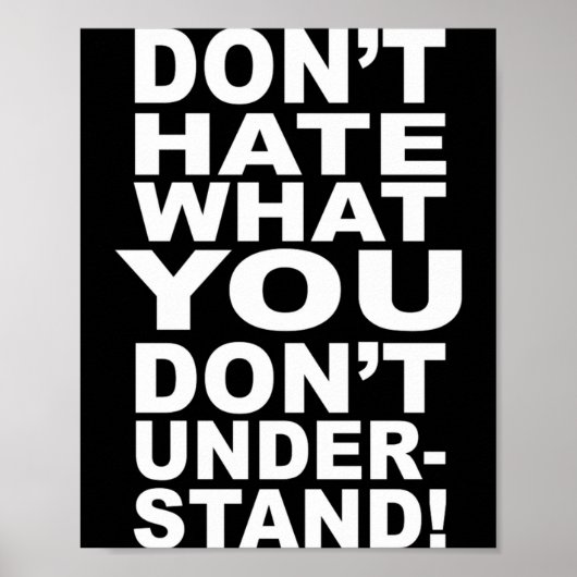 Dont Hate What You Dont Understand  Poster (Voorkant)