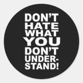 Dont Hate What You Dont Understand  Ronde Sticker (Voorkant)