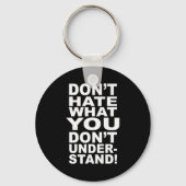 Dont Hate What You Dont Understand  Sleutelhanger (Voorkant)