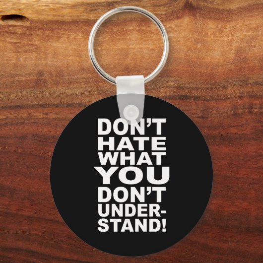 Dont Hate What You Dont Understand  Sleutelhanger (Voorkant)