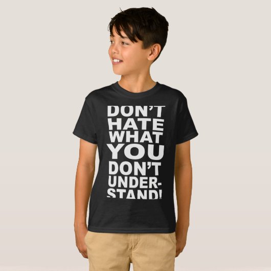 Dont Hate What You Dont Understand  T-shirt (Voorkant volledig)