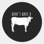 Dont Have A Cow  Ronde Sticker (Voorkant)