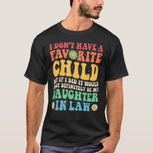Dont Have A Favorite Child  Most Definitely Daught T-shirt (Voorkant)