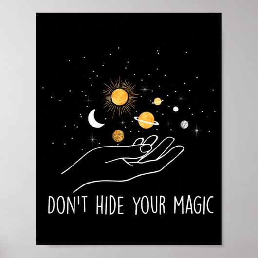Don't Hide Your Magic Motivational Quote Sitive  Poster (Voorkant)