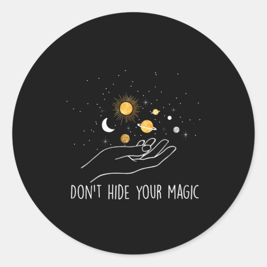 Don't Hide Your Magic Motivational Quote Sitive  Ronde Sticker (Voorkant)