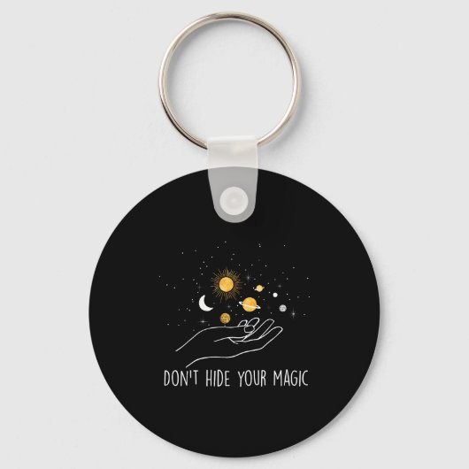Don't Hide Your Magic Motivational Quote Sitive Sleutelhanger (Voorkant)