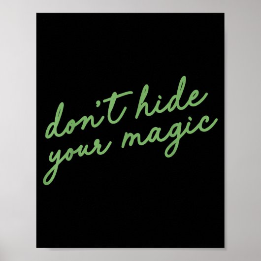 Don't Hide Your Magic Motivational Quote Sitive Vi Poster (Voorkant)