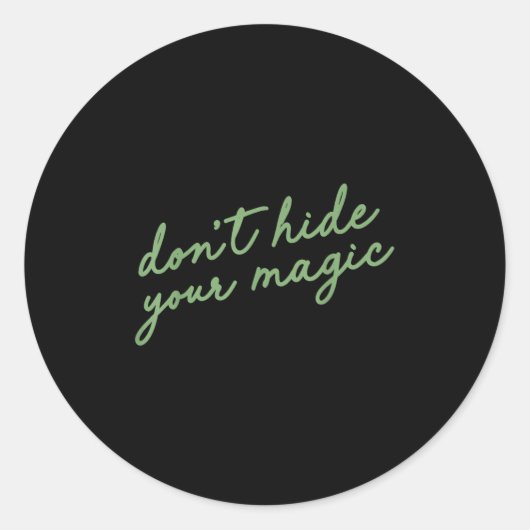 Don't Hide Your Magic Motivational Quote Sitive Vi Ronde Sticker (Voorkant)