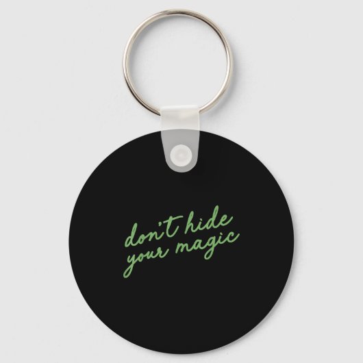 Don't Hide Your Magic Motivational Quote Sitive Vi Sleutelhanger (Voorkant)
