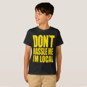 Don't Hle Me I'm Local What About Bob Funny  T-shirt (Voorkant volledig)