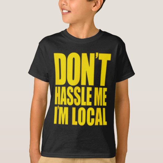 Don't Hle Me I'm Local What About Bob Funny  T-shirt (Voorkant)