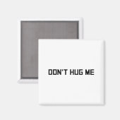 Don't Hug Me Funny Anti-social No Hugs Here  Magneet (Voorkant / Achterkant)
