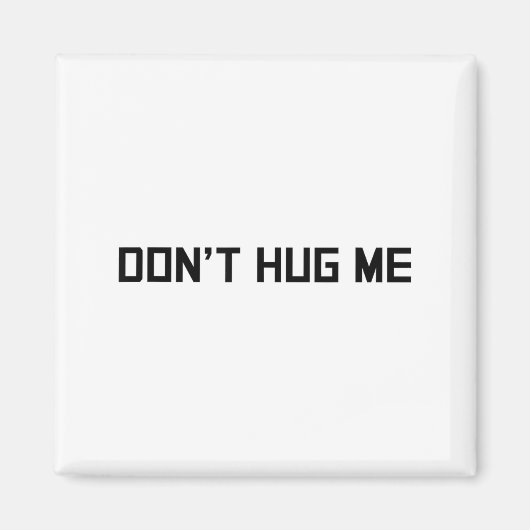 Don't Hug Me Funny Anti-social No Hugs Here  Magneet (Voorkant)
