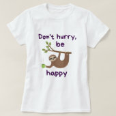 Don't Hurry, Be Happy! - Funny Kawaii Sloth Design T-shirt (Design voorkant)