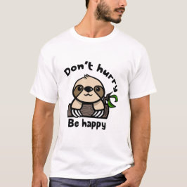 Don't hurry, be happy sloth t-shirt