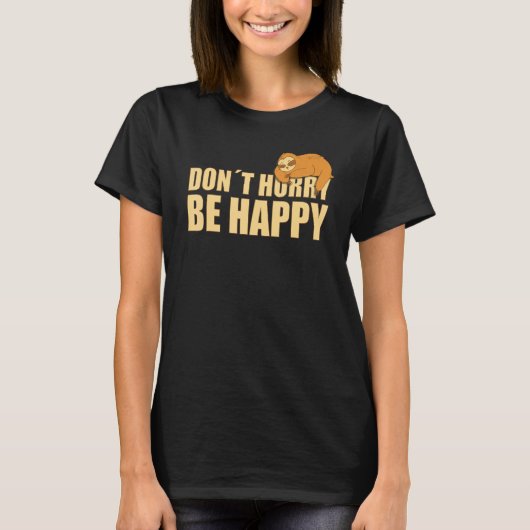 Don't Hurry Be Happy  Sloth  Text Saying T-shirt (Voorkant)