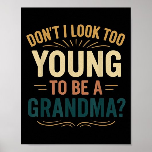 Don't I Look Too Young To Be A Grandma Funny New G Poster (Voorkant)