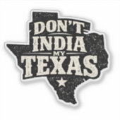 Don't India My Texas Sticker (Voorkant)