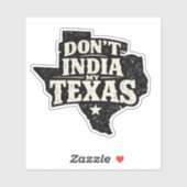 Don't India My Texas Sticker (Vel)