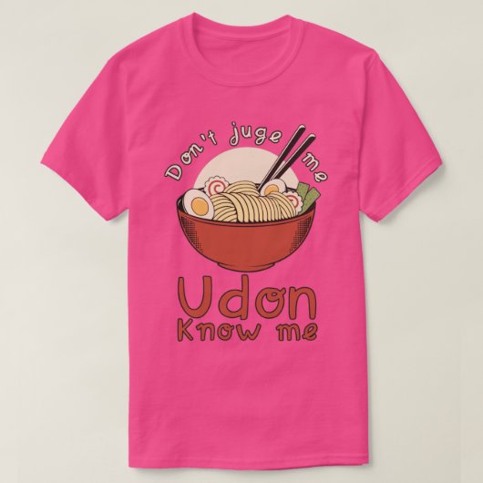Dont Jude Me Udon weet me T-shirt (Design voorkant)