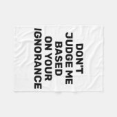 Dont Judge Me Based On Your Ignorance Fleece Deken (Voorkant (Horizontaal))