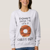 Don't Judge Me It's A Cheat Day Funny Donut Lover Trui (Voorkant)