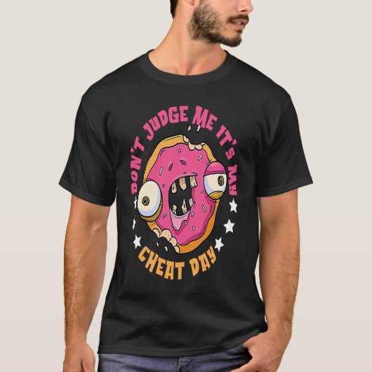 Don't Judge Me It's Cheat Day Break Diet Cheat Day T-shirt (Voorkant)