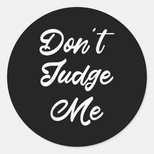 Don't Judge Me Lawyer Quote Gift  Ronde Sticker (Voorkant)