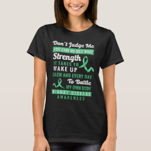 Dont Judge Me Nidney Disease Awareness Ondersteuni T-shirt