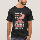 Don'T Judge My Journey Until You'Ve Walked My Path T-shirt (Voorkant)