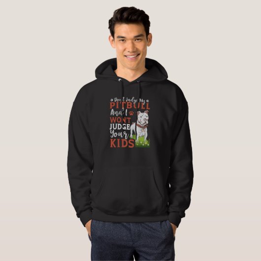 Don't Judge My Pitbull And I Won't Judge Your Kids Hoodie (Voorkant volledig)