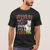 Don't Judge My Pitbull And I Won't Judge Your Kids T-shirt (Voorkant)