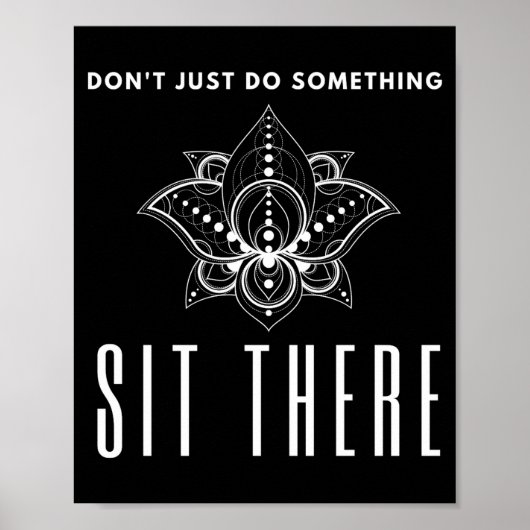 Dont Just Do Soing Sit There Meditation  Poster (Voorkant)