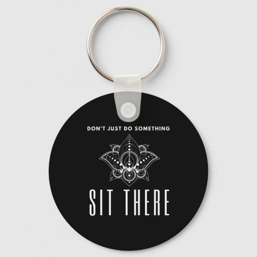Dont Just Do Soing Sit There Meditation Sleutelhanger (Voorkant)