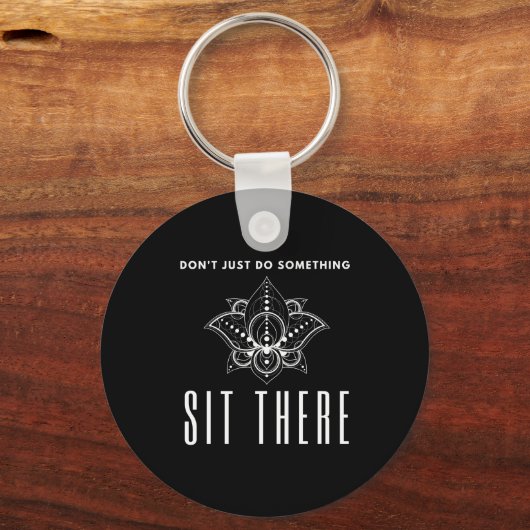 Dont Just Do Soing Sit There Meditation  Sleutelhanger (Voorkant)