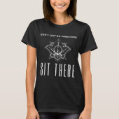Dont Just Do Soing Sit There Meditation  T-shirt (Voorkant)