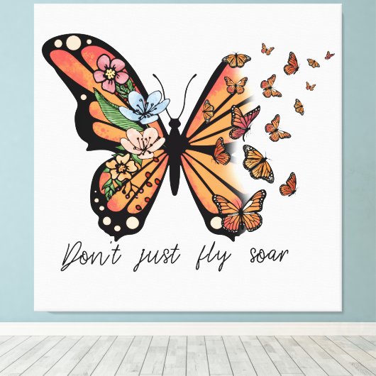 Dont Just Fly Soar Vlinders en Bloemen Canvas Afdruk (Insitu (Houten vloer))