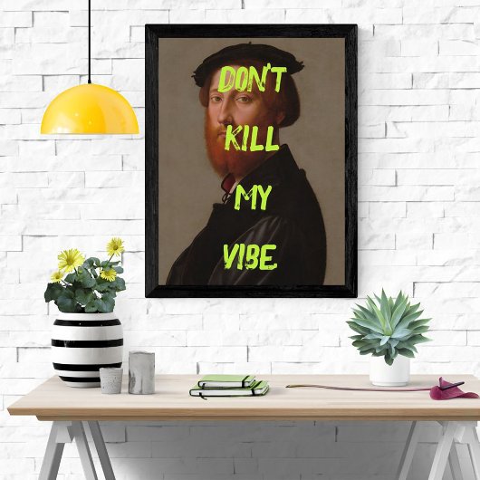 Don't Kill My Vibe Funny Poster Man Pop Art Poster