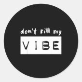 Don't Kill My Vibe  Ronde Sticker (Voorkant)