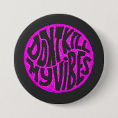 Don't Kill My Vibes model 2 Button (Voorkant)