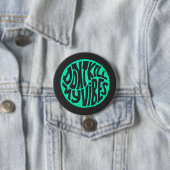 Don't Kill My Vibes model 4 Button (In situ)