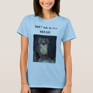 DON'T laat me WEASEL draaien T-shirt