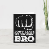 Dont Leave Me Hanging Bro - Fist Bump  Kaart (Voorkant)